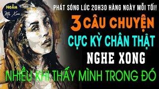  VẾT THƯƠNG | 3 Câu Chuyện Cuộc Sống Cực Kỳ Chân Thực Nghe Xong Nhiều Khi Thấy Chính Mình Trong Đó