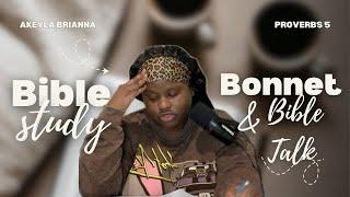 Bible Study | Proverbs 5 | Bonnet & Bible Talk Series w/Akeyla Brianna
