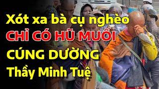 Xót xa bà cụ nghèo chỉ có hũ muối cúng dường thầy Minh Tuệ khi gặp thầy đi khất thực | Thầy Minh Tuệ