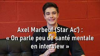 Axel Marbeuf (Star Ac’) : « On parle peu de santé mentale en interview »