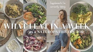 What I eat in a week as a naturopathic doctor// My daily Supplements// Whole food based meals!