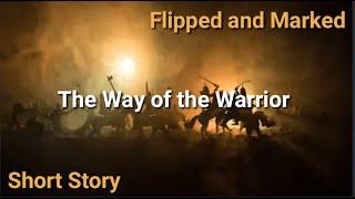 The Way of the Warrior | Short Story | Flipped and Marked