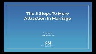 The 5 Steps To More Attraction In Marriage