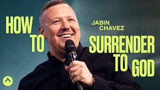 How To Surrender To God | Jabin Chavez | Elevation Church