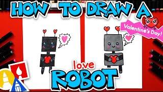 How To Draw A Love Robot For Valentine's Day