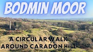 Bodmin Moor A Circular Walk around Caradon Hill. Exploring Engine Houses, Quarries and Views