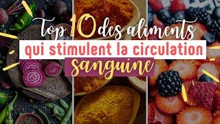 Top 10 des aliments qui stimulent la circulation sanguine