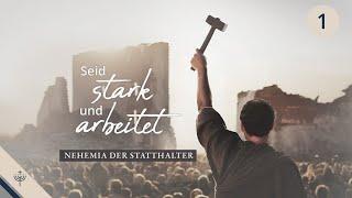 Nehemia der Statthalter – Teil 1: Ein ermutigendes Beispiel für uns heute!