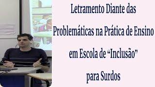 Letramento Diante das Problemáticas na Prática de Ensino em Escola de "Inclusão" para Surdos