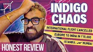 Indigo Airlines Review: Istanbul to Mumbai (Flight Cancelled Drama) | B777-300 ER