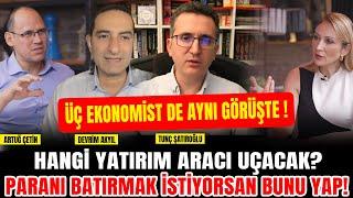 Üç Ekonomist de Aynı Görüşte! Hangi Yatırım Aracı UÇACAK? Paranı Batırmak İstiyorsan Bunu Yap!