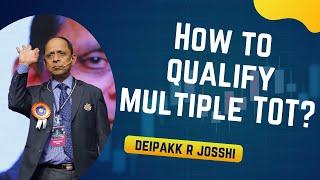 How to qualify multiple TOT? :- Deipakk R Josshi