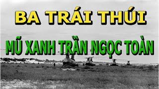 Ba Trái Thúi- Mũ Xanh Trần Ngọc Toàn