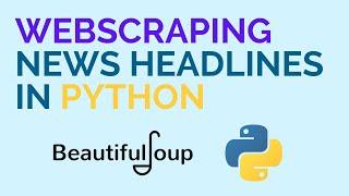 Python Webscraping: Retrieving News Headlines