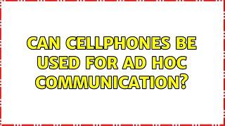 Can Cellphones be used for Ad Hoc Communication? (4 Solutions!!)