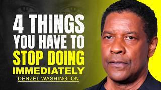 4 THINGS YOU HAVE TO STOP DOING IMMEDIATELY - DENZEL WASHINGTON MOTIVATION