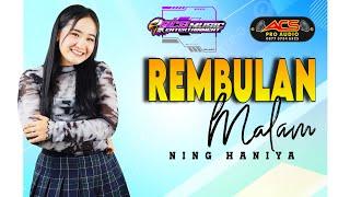 REMBULAN MALAM // NING HANIYA // ACS PRO AUDIO