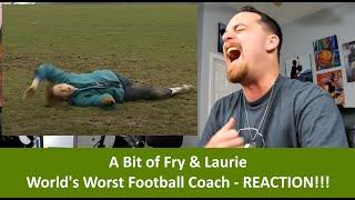 American Reacts A Bit Of Fry & Laurie | World's Worst Football Coach REACTION