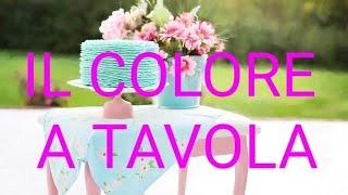 IL COLORE A TAVOLA