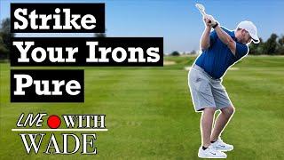 How To Strike Your Irons Pure In Golf (Live)