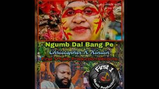 Ngumb Dal Bang Pe -- Christopher K kindin -- (2024) PNG Official Music