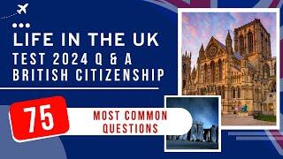 Life In The UK Test 2024 Questions & Answers - British Citizenship (75 Most Common Questions)