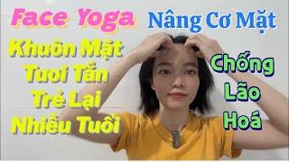 Face Yoga Nâng Cơ Mặt, Chống Lão Hóa, Khuôn Mặt Tươi Tắn, Trẻ Lại Nhiều Tuổi, Xoá Nếp Nhăn Trên Mặt