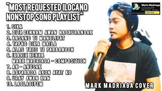 MOST REQUESTED ILOCANO NONSTOP SONG PLAYLIST - MARK MADRIAGA COVER