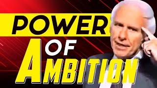 JIM ROHN: THE POWER OF AMBITION | PART 1