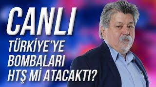 CANLI / Türkiye'ye Bombaları HTŞ mi Atacaktı Fidan?