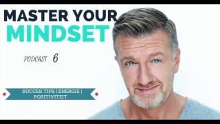 Master Your Mindset Podcast #6.  Succestips | Energieniveau | Positiviteit