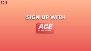 How to Signup with ACE Money Transfer in 2 Simple Steps