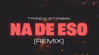 TYKING x JEY FABIAN - Na de eso Rmx (Video Official)