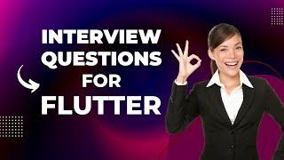 Flutter Interview Questions: Mastering the Art of Cross-Platform App Development