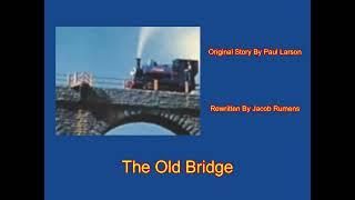 The Old Bridge - Rewritten By Jacob Rumens