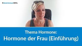 Einführung: Hormone der Frau (Themen-Monat: Hormone der Frau , Teil 1)