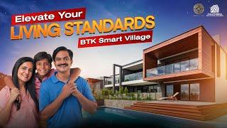 Elevate Your Living Standards! | Be Part of BTK Smart Village Today!