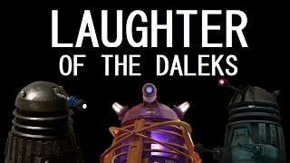 Can Daleks laugh?