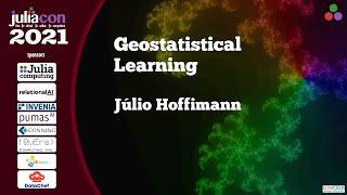 Geostatistical Learning | Júlio Hoffimann  | JuliaCon 2021