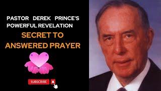 Derek Prince Reveals the Secret to Answered Prayers | How to Pray Effectively