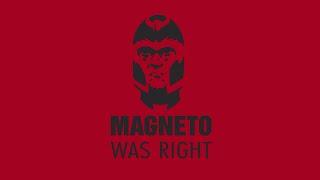 Magneto Was Right…