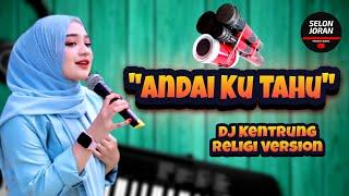 ANDAI KU TAHU Dj Kentrung Religi Version Selonjoran