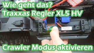 Wie geht das? Folge 3 Traxxas TRX4 XL5 HV Regler Crawler Modus aktivieren