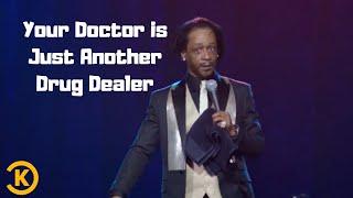 Katt Williams | Your doctor is just another Drug Dealer