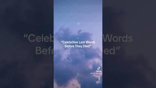 -Celebrities Last Words Before They Died- #tiktok #shorts #viralshorts #xxxtentacion #cfo #fypシ