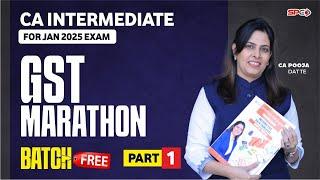 CA Inter GST Marathon For Jan 2025 Attempt Part 1 By CA Pooja Datte