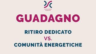 Scopri la differenza di guadagno tra Ritiro Dedicato e Comunità Energetica!