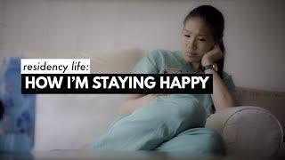 HOW I'M STAYING HAPPY DURING RESIDENCY!