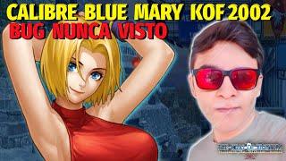 KOF 2002 | CALIBRE INACREDITÁVEL BLUE MARY | BUG NUNCA VISTO