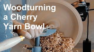 Woodturning a Cherry Yarn Bowl